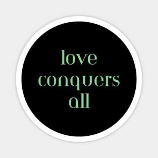 Love conquers all Magnet